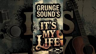 GRUNGE SOUND  Its my life [upl. by Hedley]