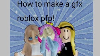 How to make a gfx roblox pfp [upl. by Klotz]