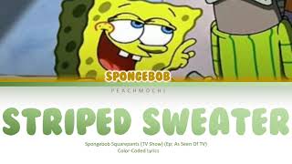 Spongebob  Striped Sweater  ColorCoded Lyrics [upl. by Ranique]