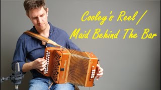 Cooleys Reel  Maid Behind The Bar  accordion  melodeon [upl. by Aiet]