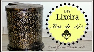 LIXEIRA FLOR DE LIS  Artesanato DIY com Falsa Latonagem  Compartilhando Arte [upl. by Anihpesoj536]