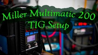 Miller Multimatic 200 TIG Setup [upl. by Cedric]