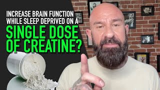 How a Single Dose of Creatine Boosts Brain Function When Sleep Deprived  Dr Jim Stoppani [upl. by Hgieloj]