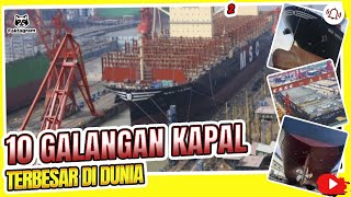 10 GALANGAN KAPAL TERBESAR DI DUNIA ADA YANG LUASNYA SAMPAI 7000 HEKTAR [upl. by Stelu]