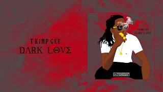 T KIMP GEE  Dark Love Jan 2018 [upl. by Yhtorod]