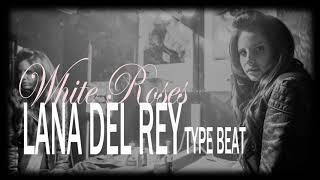 SOLD White Roses Lana Del Rey Type Beat [upl. by Oringa777]