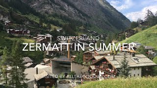 Zermatt Switzerland in Summer  allthegoodiescom [upl. by Letitia199]