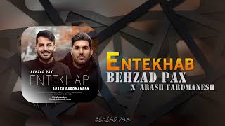 Behzad Pax amp Arash Fardmanesh  Entekhab  OFFICIAL TRACK بهزاد پکس  انتخاب [upl. by Nnaycnan]