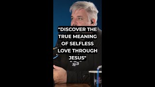 quotDiscover the True Meaning of Selfless Love Through Jesusquot [upl. by Okomom]