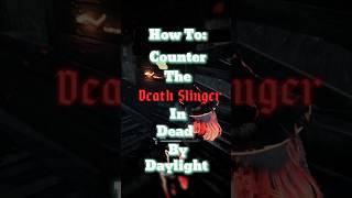 How to Counter the Death Slinger in dbd deadbydeadlight [upl. by Adaner]