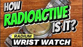 HOW RADIOACTIVE IS IT Radium Wrist Watch [upl. by Nojed]