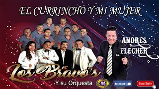 ✅EL CURRINCHO Y MI MUJER LOS BRAVOS Y SU ORQUESTA FT ANDRES FLECHER DJ PITER BN [upl. by Jesh]