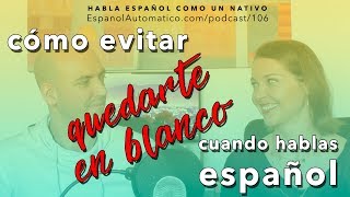 106 Cómo evitar que tu mente se quede en blanco cuando hablas español I hablar español [upl. by Bergren]