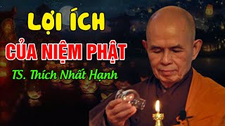 LỢI ÍCH NIỆM PHẬTNghe 1 Lần An Lạc 1 Đời  Thiền Sư Thích Nhất Hạnh [upl. by Aip]