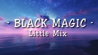 Little Mix  Black Magic Lyrics [upl. by Inattyrb]