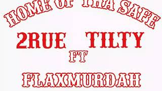 2RUE FT TILTY  HOME OF THA SAFE [upl. by Becca]