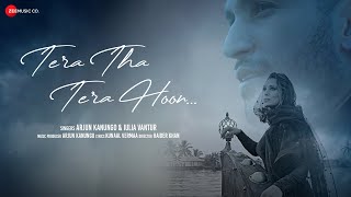 Tera Tha Tera Hoon  Official Music Video  Arjun Kanungo amp Iulia Vantur Kunaal Vermaa Haider Khan [upl. by Rexfourd]