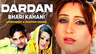 Dardan Bhari Kahani  Jashandeep amp Parveen Bharta  Superhit Punjabi Song  Nupur Audio [upl. by Cirre]