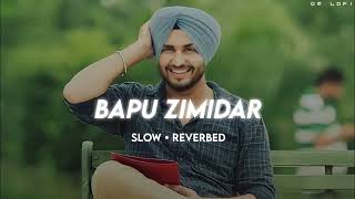 BAPU ZIMIDAR SOMG  SLOWED REVERB  JASSI GILL viral popularmusic dad [upl. by Selec949]