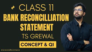 CONCEPT  Q1 Bank Reconciliation Statement Chapter BRS 13  TS Grewal Solutions  Class 11 CBSE [upl. by Adeehsar829]