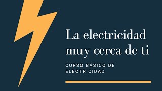 INTRODUCCIÓN AL CURSO BASICA DE ELECTRICIDAD [upl. by Edla]