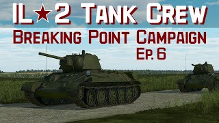 IL2 Tank Crew  Breaking Point Campaign  Ep6 [upl. by Nomaj]