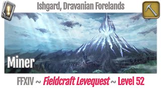 FFXIV Miner Leves Level 52  Ishgard Dravanian Forelands  Heavensward [upl. by Nylrebma]