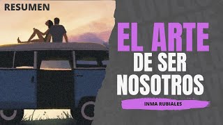 El Arte de Ser Nosotros  Inma Rubiales  Resumen [upl. by Acisey638]