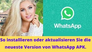 So installieren oder aktualisieren Sie die neueste Version von WhatsApp APK [upl. by Nnairac]