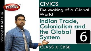 Indian Trade Colonialism Making of a Global World  Civics CBSE Class 10 Social Sciences [upl. by Aicad]