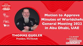 Day 3  Motion to Approve Minutes of Worldchefs General Meeting 2022 Proposed by Thomas Gugler [upl. by Dolf]