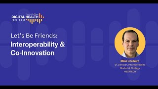 Digital Health On Air S3E7  Lets Be Friends Interoperability and CoInnovation [upl. by Nivaj]