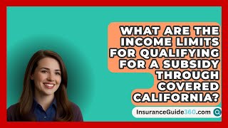 What Are the Income Limits for Qualifying for a Subsidy Through Covered California [upl. by Vish]