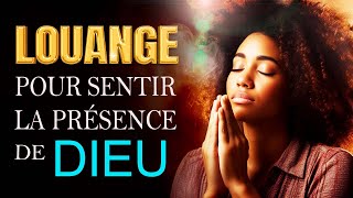 BON LOUANGE ET ADORATION POUR SENTIR LA PRESENCE DE DIEU  MOMENT DADORATION MUSIQUE CHRETIENNE [upl. by Bartel451]