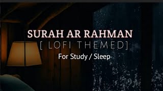 Surah Rahman  Lofi Theme Quran  Quran For SleepStudy Sessions  Relaxing Quran [upl. by Quintessa]