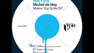 Michel de Hey  Keep Your Love Original HEY016 preview [upl. by Soll]