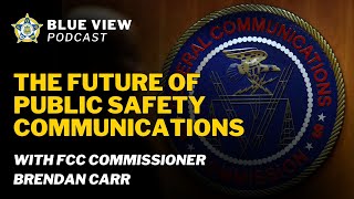 The Future of Public Safety Communications with FCC Commissioner Brendan Carr [upl. by Lehte]