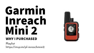 Why did I purchase a Garmin inReach Mini 2 [upl. by Atihcnoc]