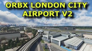 FS2020 Orbx London City EGLC Version 2 Overview and Review  Yet Another Huddison Intl [upl. by Alessandra]