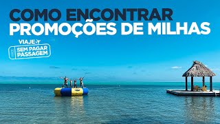 Como Encontrar as Promoções de Milhas Viaje Sem Pagar Passagem [upl. by Gav380]