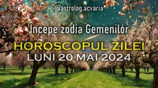 LUNI 20 MAI 2024 ☀♉ HOROSCOPUL ZILEI cu astrolog Acvaria 🌈 [upl. by Bobbi755]