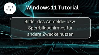 Bilder des Windows 11 Sperrbildschirmes für andere Zwecke nutzen Windows 11 Tutorial [upl. by Ryann120]