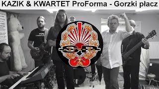 KAZIK amp KWARTET ProForma  Gorzki płacz wersja gorzki OFFICIAL VIDEO [upl. by Hannej]