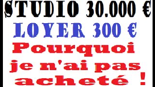 investissement locatif  Pourquoi je nai pas acheté ce studio  Analyse investissement locatif [upl. by Colinson]