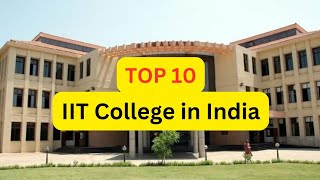 Top 10 IIT Colleges in india 2024 IITcollege india [upl. by Ahsaetan50]