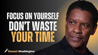 FOCUS ON YOURSELF DONT WASTE YOUR TIME DENZEL WASHINGTON MOTIVATIONAL SPEECH [upl. by Friedland]