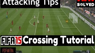 FIFA 15 Attacking Tips How To Score From Crosses Tutorial [upl. by Fleisher452]