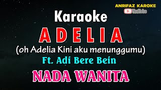 ADELIA  KARAOKE  NADA WANITA  OH ADELIA KAPAN KAU KEMBALI [upl. by Gerhardine]