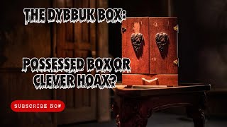 The Dybbuk Box Possessed Box or Clever Hoax [upl. by Richella]