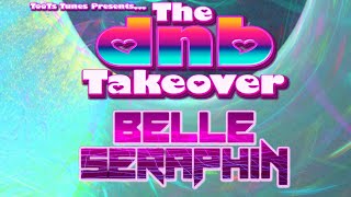 The DnB Takeover  BelleSeraphin  Nov 24 [upl. by Carlstrom]